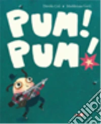Pum! Pum! Ediz. illustrata libro