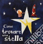 Come trovare una stella. Ediz. a colori libro