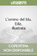 L'omino del blu. Ediz. illustrata libro