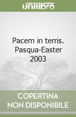 Pacem in terris. Pasqua-Easter 2003 libro