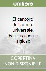 Il cantore dell'amore universale. Ediz. italiana e inglese libro