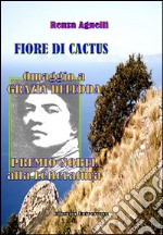 Fiore di cactus. Omaggio a Grazia Deledda Premio Nobel alla letteratura libro