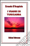 I viaggi di Turicasba libro