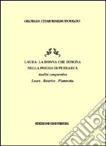 Laura. La donna che domina nella poesia di Petrarca. Analisi comparativa Laura, Beatrice, Fiammetta