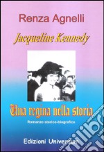 Jacqueline Kennedy. Una regina nella storia libro