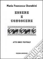 Essere e conoscere. Mitologia greca. Atto unico teatrale. Ediz. multilingue libro