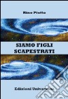 Siamo figli scapestrati libro