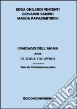 I paesaggi dell'anima. Ediz. italiana e greca