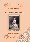 La Regina Vittoria libro di Agnelli Renza