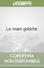 Le mani gotiche libro