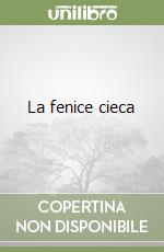 La fenice cieca libro