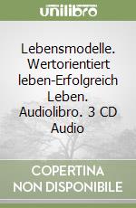 Lebensmodelle. Wertorientiert leben-Erfolgreich Leben. Audiolibro. 3 CD Audio libro