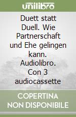 Duett statt Duell. Wie Partnerschaft und Ehe gelingen kann. Audiolibro. Con 3 audiocassette libro