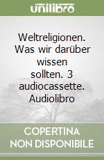 Weltreligionen. Was wir darüber wissen sollten. 3 audiocassette. Audiolibro libro