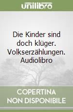 Die Kinder sind doch klüger. Volkserzählungen. Audiolibro