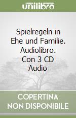 Spielregeln in Ehe und Familie. Audiolibro. Con 3 CD Audio