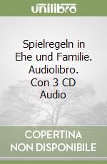 Spielregeln in Ehe und Familie. Audiolibro. Con 3 CD Audio libro