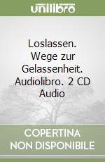 Loslassen. Wege zur Gelassenheit. Audiolibro. 2 CD Audio libro