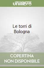 Le torri di Bologna libro