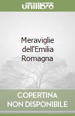 Meraviglie dell'Emilia Romagna libro