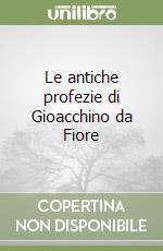 Le antiche profezie di Gioacchino da Fiore libro