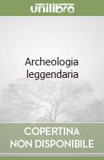 Archeologia leggendaria