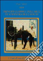 Principi classici dell'arte di addestrare i cavalli libro