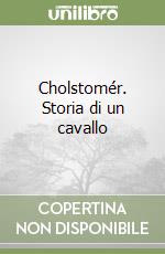 Cholstomér. Storia di un cavallo libro