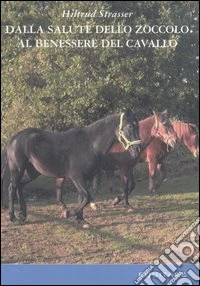Dalla salute dello zoccolo al benessere del cavallo libro