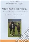 Quaderni di alimentazione del cavallo. Vol. 1: Alimentazione e analisi. L'utilità degli esami di laboratorio per una corretta pianificazione alimentare libro