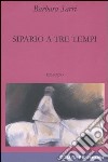 Sipario a tre tempi libro di Sarri Barbara