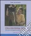 Una seconda vita. Alla scoperta di un rapporto consapevole con il cavallo libro