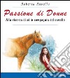 Passione di donne. Alla ricerca di sé in compagnia del cavallo libro