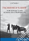 Tschiffely's ride. 16.000 chilometri in sella da Buenos Aires a Washington libro