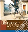 Derive del dressage moderno. Ricerca di un'alternativa classica libro