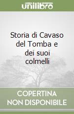 Storia di Cavaso del Tomba e dei suoi colmelli libro