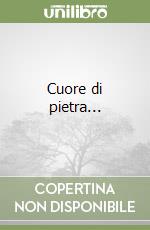 Cuore di pietra... libro