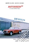 Autodelta60. L'ala veloce dell'Alfa Romeo libro