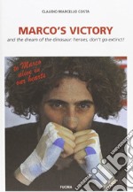 Marco's victory and the dream of the dinosaur: heroes, don't go extinct! libro