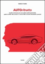 Autoritratto. Inediti retroscena di uno stilista dell'automobile, padre di Alfa 164, Lancia Y, Ferrari F90 e di altri innovativi concetti libro