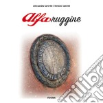 AlfaRuggine. Ediz. italiana, inglese, francese e tedesca libro