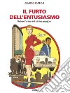 Il furto dell'entusiasmo. Rubare l'anima è il crimine peggiore libro