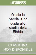 Studia la parola. Una guida allo studio della Bibbia libro