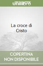 La croce di Cristo libro