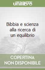 Bibbia e scienza alla ricerca di un equilibrio