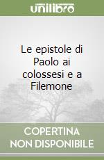 Le epistole di Paolo ai colossesi e a Filemone
