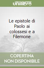 Le epistole di Paolo ai colossesi e a Filemone libro