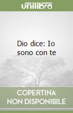 Dio dice: Io sono con te libro