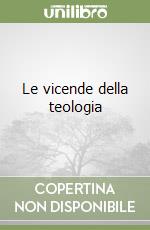 Le vicende della teologia