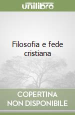 Filosofia e fede cristiana libro